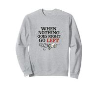 When Nothing Goes Right Go Left Retro Graphic Sweatshirt