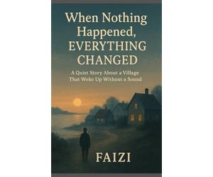 When Nothing Happened, Everything Changed: A Quiet Story About a Village That Woke Up Without a Sound