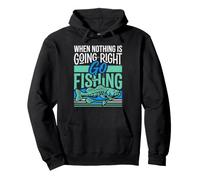 When Nothing Is Going Right Go Fishing Angler Pullover Hoodie