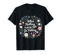 When Nothing is Going Right Go Fishing Angler |- T-Shirt