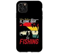 When Nothing Is Going Right Go Fishing Funny Angler Fisher Case for iPhone 11 Pro Max