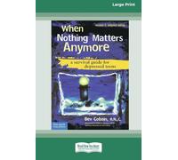 When Nothing Matters Anymore: A Survival Guide for Depressed Teens