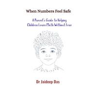 When Numbers Feel Safe: A Parent’s Guide to Helping Children Learn Math Without Fear