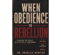 When Obedience Is Rebellion: Standing for Christ in a Culture of Compromise