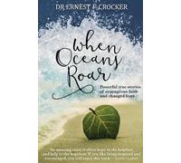 WHEN OCEANS ROAR: POWERFUL TRUE STORIES OF COURAGEOUS FAITH