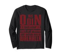 When Odin Created Me He Said We See and in Valhalla Long Sleeve T-Shirt