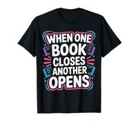 When One Book Closes Another Opens Reading |- T-Shirt