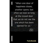 “When one door of happiness closes, another opens; Notebook: Journal with inspirational quotes. 6x9 inches, 100 Blank pages, no bleed. Great gift Ideas for him and her on any ocuasion. Order today!