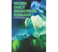 When Only Memories Remain