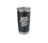 When Others Quit I Keep Going Excuse Grind Mindset - Stainless Steel Insulated Tumbler