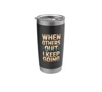 When Others Quit I Keep Going Excuse Grind Mindset - Stainless Steel Insulated Tumbler