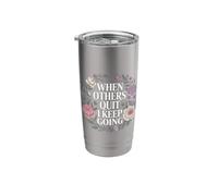 When Others Quit I Keep Going Excuse Grind Mindset - Stainless Steel Insulated Tumbler