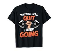 When Others Quit I Keep Going Excuse Grind Mindset T-Shirt
