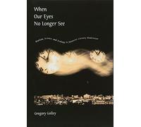 When Our Eyes No Longer See: Realism, Science, and Ecology in Japanese Literary Modernism (Harvard East Asian Monographs): 296
