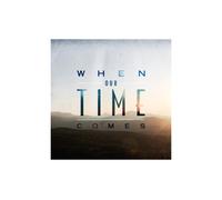 When Our Time Comes - When Our Time Comes