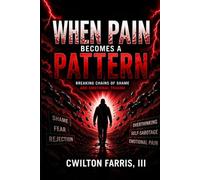 When Pain Becomes a Pattern: Breaking Chains of Shame and Emotional Trauma