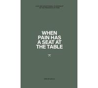When Pain has a Seat at the Table: A 30-Day Devotional to worship in the presence of pain