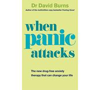 When Panic Attacks: A new drug-free therapy to beat chronic shyness, anxiety and phobias