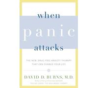 When Panic Attacks : The New, Drug-Free Anxiety Therapy That Can Change Your ...