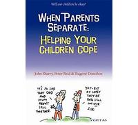 When Parents Separate: Helping Your Children Cope