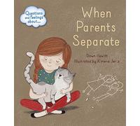 When parents separate (Questions and Feelings About)