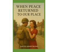 When Peace Returned To Our Place: A fiction set on Tyneside during 1945 following World War Two (Gateshead Sagas)
