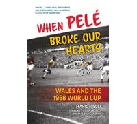 When Pele Broke Our Hearts: Wales and the 1958 World Cup