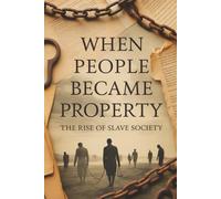 When People Became Property: The Rise of Slave Society