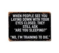 When People See You Laying Down With Your Eyes Closed They Still Ask Are You Sleeping No I'm Training To Die Movie Poster,Vintage Metal Tin Sign,Retro Wall Decor for Home Bars, Restaurants, Cafes 8x12