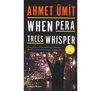 When Pera Trees Whisper: Love Keeps Life From Being Ordinary. Murder Saves Death From Mediocrity.
