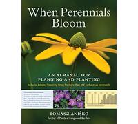 When Perennials Bloom: An Almanac for Planning and Planting