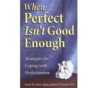 When Perfect isn't Good Enough: Strategies for Coping with Perfectionism