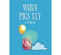 When pigs fly a notebook: Large 8.5 x 11 Journal - 200 lined pages