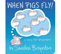 When Pigs Fly! : A Song for Dreamers