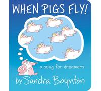 When Pigs Fly!: A Song for Dreamers (Boynton on Board)