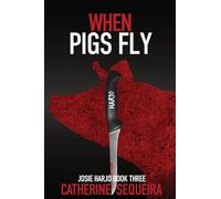 When Pigs Fly: Josie Harjo Book Three: 3