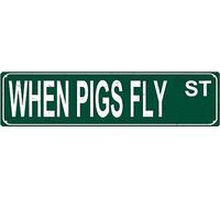 When Pigs Fly St Funny Street Sign Art Wall Decor for Farmhouse Office Bedroom Garage Man Cave Plaque Quality Metal Sign 16x4 Inch