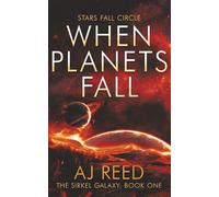 When Planets Fall: 1 (The Sirkel Galaxy)