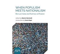 When Populism Meets Nationalism: Reflections on Parties in Power (Ispi Publications)
