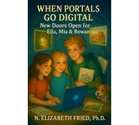 When Portals Go Digital: New Doors Open for Ella, Mia and Rowan (The Picture Portals Trilogy)