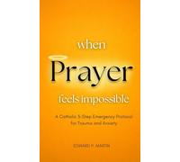 When Prayer Feels Impossible: A Catholic 3-Step Emergency Protocol for Anxiety, Panic, Trauma, and Overwhelming Emotions
