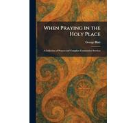 When Praying in the Holy Place: A Collection of Prayers and Complete Communion Services