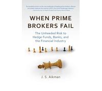 WHEN PRIME BROKERS FAIL: The Unheeded Risk to Hedge Funds, Banks, and the Financial Industry: 92 (Bloomberg)