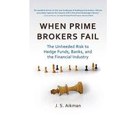 WHEN PRIME BROKERS FAIL: The Unheeded Risk to Hedge Funds, Banks, and the Financial Industry: 92 (Bloomberg)