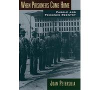 When Prisoners Come Home: Parole and Prisoner Reentry (Studies in Crime and Public Policy)