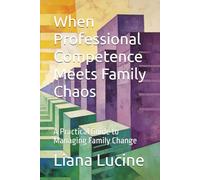 When Professional Competence Meets Family Chaos: A Practical Guide to Managing Family Change