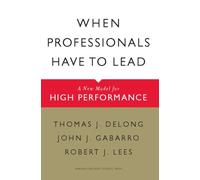 When Professionals Have to Lead: A New Model for High Performance