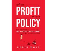 When Profit Meets Policy: How To Leverage The Power Of Government For Your Organization