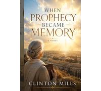 WHEN PROPHECY BECAME MEMORY: Jesus Returns