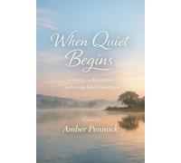 When Quiet Begins: A Mothers Reflection On Loving Adult Daughters